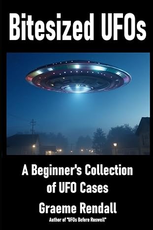 Bitesized UFOs: A Beginner's Collection of UFO Cases