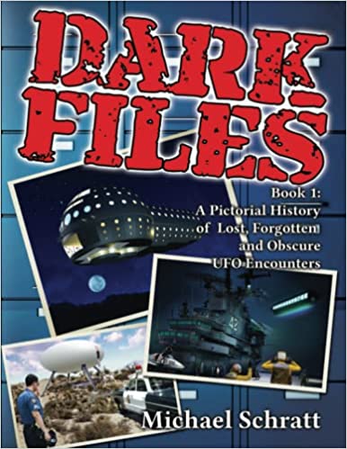 DARK FILES: A Pictorial History of Lost, Forgotten and Obscure UFO Encounters