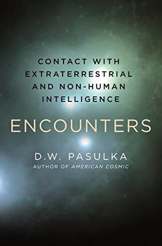 Encounters: Explorations with Extraterrestrial and Other Non-Human Intelligence