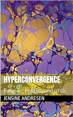 Hyperconvergence: Religion, Politics, and UFOs (The UFO File)