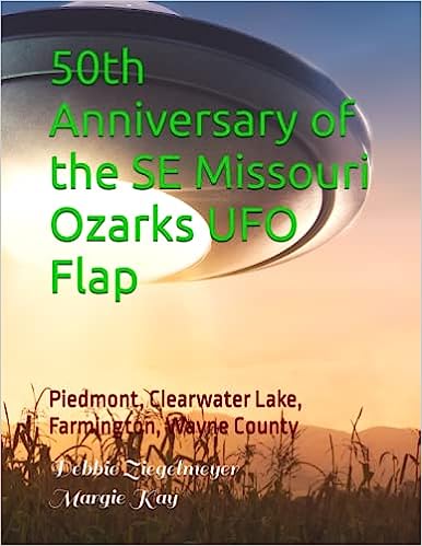 50th Anniversary of the SE Missouri Ozarks UFO Flap: Piedmont, Clearwater Lake, Farmington, Wayne County