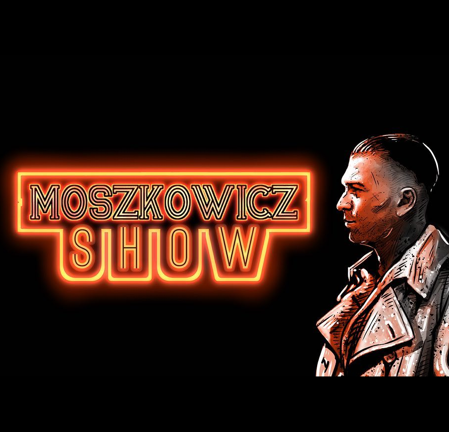 The Moszkowicz Show