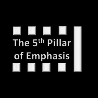 The 5th Pillar of Emphasis