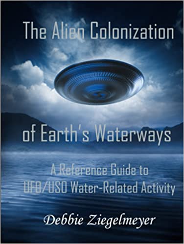 The Alien Colonization of Earth's Waterways: A Reference Guide to UFO/USO Water-Related Activity