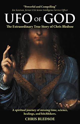 UFO of GOD: The Extraordinary True Story of Chris Bledsoe Kindle Edition