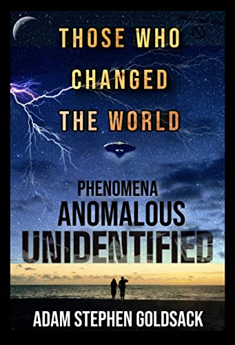 Unidentified Anomalous Phenomena: Those who changed the world
